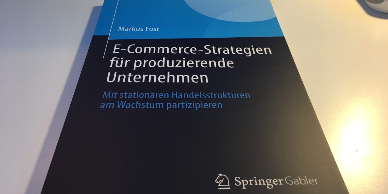 Das Buch von Markus Fost: E-Commerce-Strategien für produzierende Unternehmen
