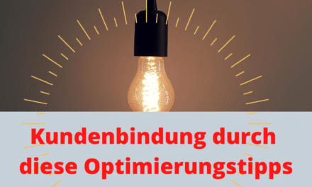 Die wichtigsten Optimierungs-Maßnahmen für Deine Kundenbindung
