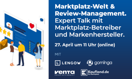 Marktplatz-Welt & Review-Management: Expert Talk mit Marktplatzbetreiber und Markenhersteller am 27.04.! [Werbung]