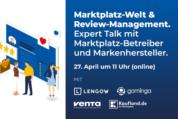 Marktplatz-Welt & Review-Management: Expert Talk mit Marktplatzbetreiber und Markenhersteller am 27.04.! [Werbung]