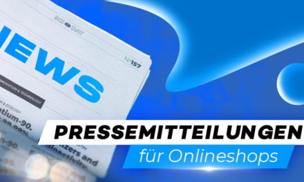 Pressemitteilungen für Onlineshops – Warum eigentlich? + 6 Ideen!