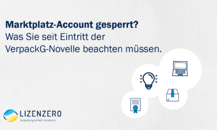 Marktplatz-Account gesperrt? Was Sie seit Eintritt der VerpackG-Novelle beachten müssen und was Sie jetzt tun können