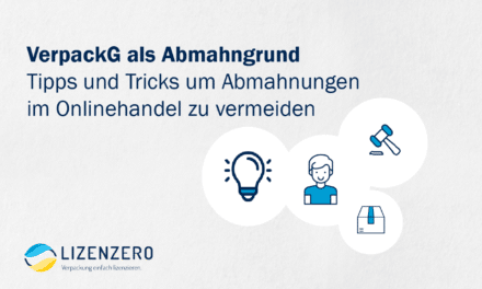 Verpackungsgesetz TOP Abmahngrund: So vermeidest du das Risiko in 2023