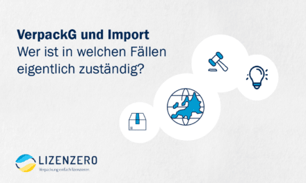 Verpackungsgesetz und Import: Wer ist eigentlich wann zuständig?