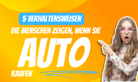 Wie kaufen Menschen ein Auto – 5 markante Verhaltensweisen
