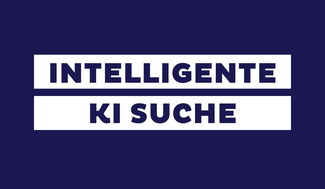 Intelligente KI Suche: Leitfaden mit Definition & Beispielen