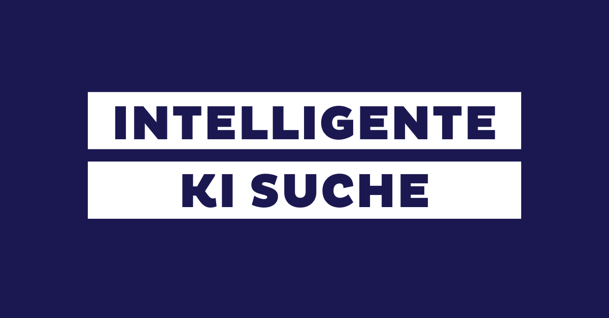 Intelligente KI Suche: Leitfaden mit Definition & Beispielen