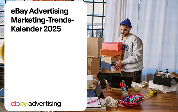 eBay Advertising Marketing-Trends-Kalender 2025: Verkaufstrends verstehen, Umsatzchancen nutzen