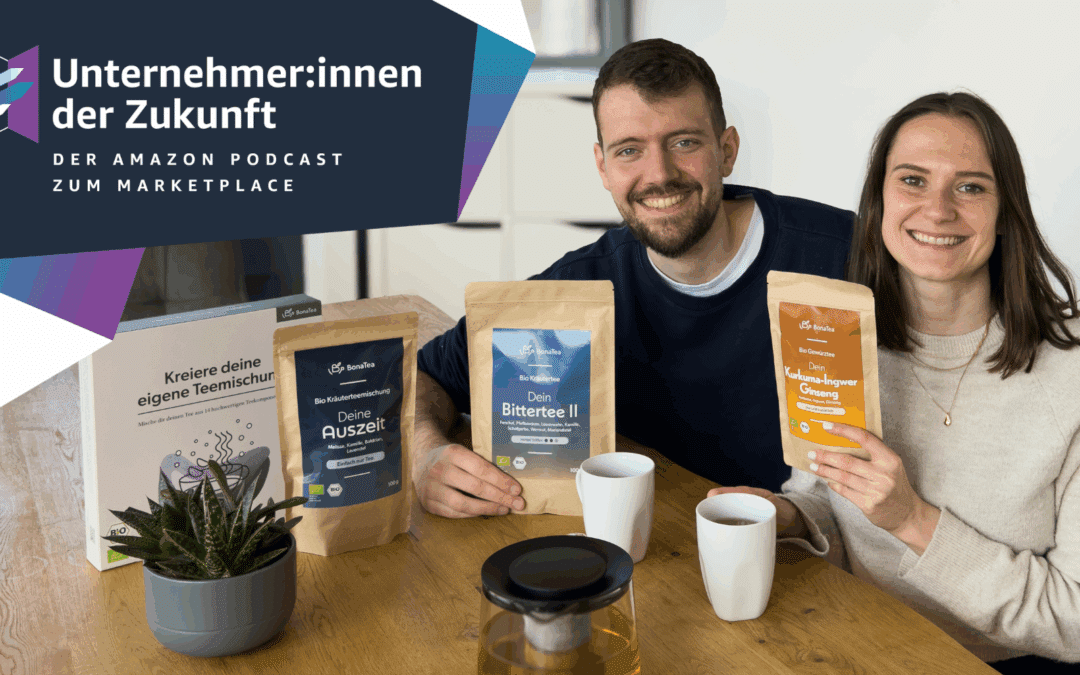 Felicitas Labenz und Fabian Borstel von BonaTea im #UdZ Podcast zum Amazon Marketplace