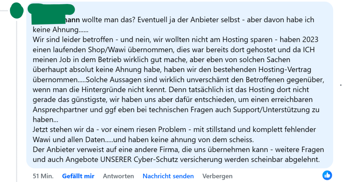 Screenshot eines Facebook-Kommentars: Ein Betroffener schildert, wie sein Unternehmen 2023 einen laufenden Shop mit Warenwirtschaftssystem (Wawi) samt bestehendem Hosting-Vertrag übernommen hat. Nach einem Vorfall steht der Betrieb nun still – Wawi und alle Daten sind nicht erreichbar. Der Hosting-Anbieter verweist auf eine andere Firma, Anfragen an die Cyberversicherung werden abgelehnt.